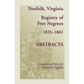 Norfolk, Virginia Registry of Free Negroes, 1835-1861, Abstracts