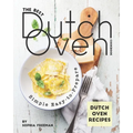 The Best Dutch Oven Cookbook: Simple Easy-to-Prepare Dutch Oven Recipes