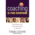Coaching Is for Everyone: Learn How to Be Your Own Coach at Any Age - Paperback