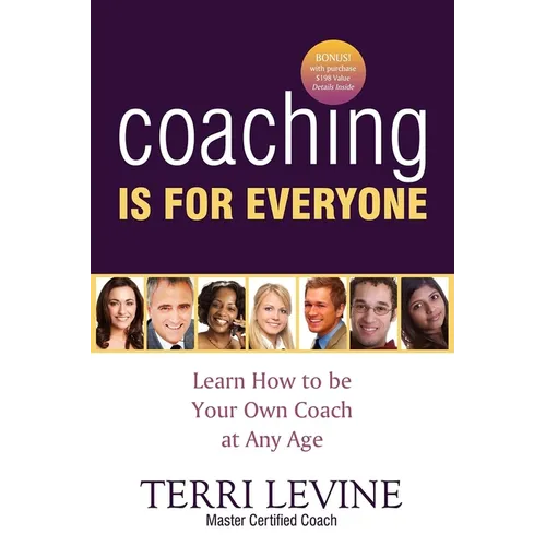 Coaching Is for Everyone: Learn How to Be Your Own Coach at Any Age - Paperback