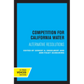 Competition for California Water: Alternative Resolutions - Paperback