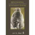 Mentalizing in the Development and Treatment of Attachment Trauma - Paperback
