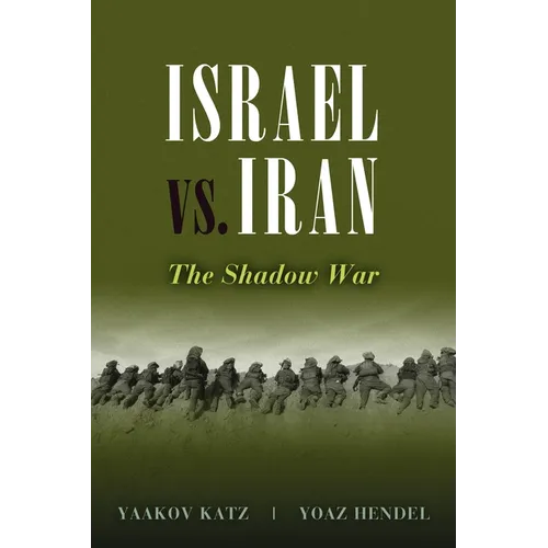 Israel vs. Iran: The Shadow War