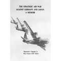 The Strategic Air War Against Germany and Japan: A Memoir