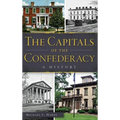 The Capitals of the Confederacy: A History