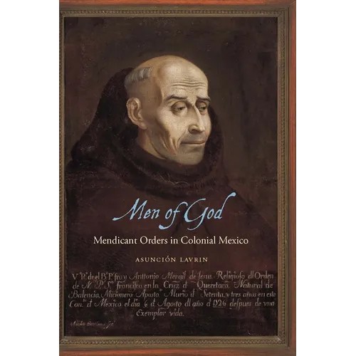 Men of God: Mendicant Orders in Colonial Mexico - Paperback