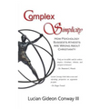 Complex Simplicity: How Psychology Suggests Atheists Are Wrong About Christianity - Paperback