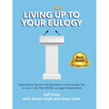 Living Up to Your Eulogy - Hardcover