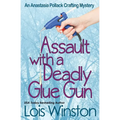 Assault with a Deadly Glue Gun - Paperback