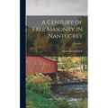 A Century of Free Masonry in Nantucket; Volume 1