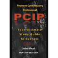 Payment Card Industry Professional (PCIP) v4.0: Your Ultimate Study Guide to Success - Paperback