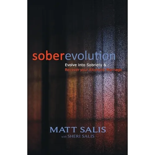 soberevolution: Evolve into Sobriety and Recover Your Alcoholic Marriage - Paperback