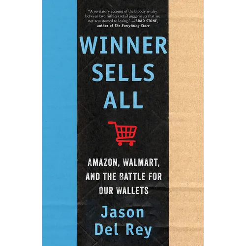 Winner Sells All: Amazon, Walmart, and the Battle for Our Wallets - Hardcover