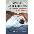 Exploring Our Dreams: The Science and the Potential for Self-Discovery - Paperback