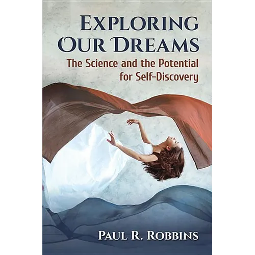 Exploring Our Dreams: The Science and the Potential for Self-Discovery - Paperback