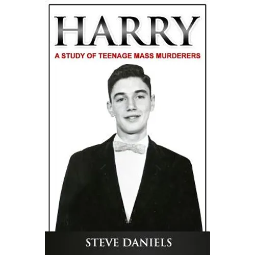 Harry: A Study of Teenage Mass Murderers - Paperback