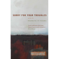 Sorry for Your Troubles - Paperback