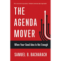 The Agenda Mover: When Your Good Idea Is Not Enough - Paperback