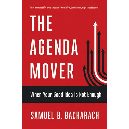 The Agenda Mover: When Your Good Idea Is Not Enough - Paperback