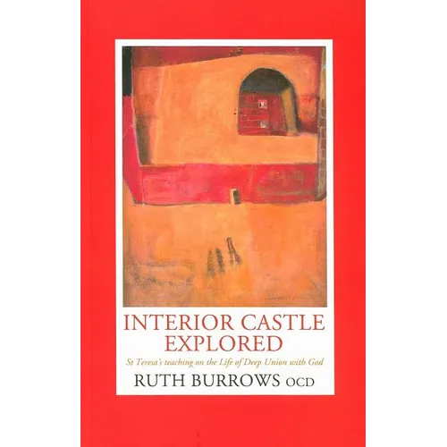 Interior Castle Explored: St. Teresa's Teaching on the Life of Deep Union with God - Paperback
