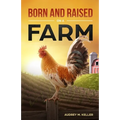 Born and Raised on a Farm - Paperback