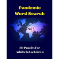 Pandemic Word Search: 80 Puzzles For Adults In Lockdown - Paperback