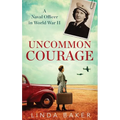 Uncommon Courage: A Naval Officer in World War II - Hardcover