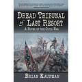 Dread Tribunal of Last Resort: A Novel of the Civil War