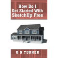 How Do I Get Started with Sketchup Free - Hardcover