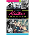 Midtown Sacramento: Creative Soul of the City