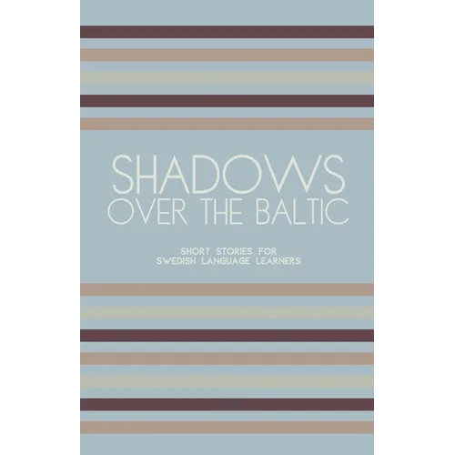 Shadows Over The Baltic: Short Stories for Swedish Language Learners - Paperback