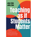 Teaching as if Students Matter: A Guide to Creating Classrooms Based on Relationships and Engaged Learning - Paperback