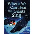 Where We Can Hear the Giants Sing - Hardcover