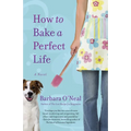 How to Bake a Perfect Life - Paperback