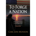 To Forge a Nation: An Immigrant Journey in an Immigrant Land