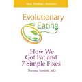 Evolutionary Eating: How We Got Fat & 7 Simple Fixes - Paperback