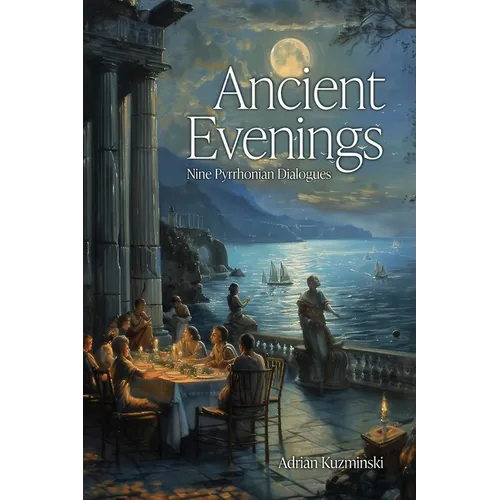 Ancient Evenings: Nine Pyrrhonian Dialogues - Paperback