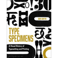 Type Specimens: A Visual History of Typesetting and Printing - Paperback