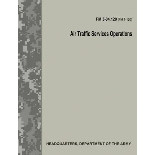 Air Traffic Services Operations (FM 3-04.120)