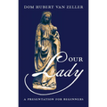 Our Lady: A Presentation for Beginners - Paperback