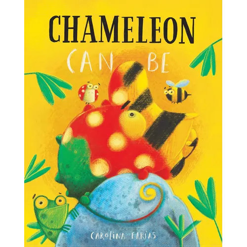Chameleon Can Be - Hardcover