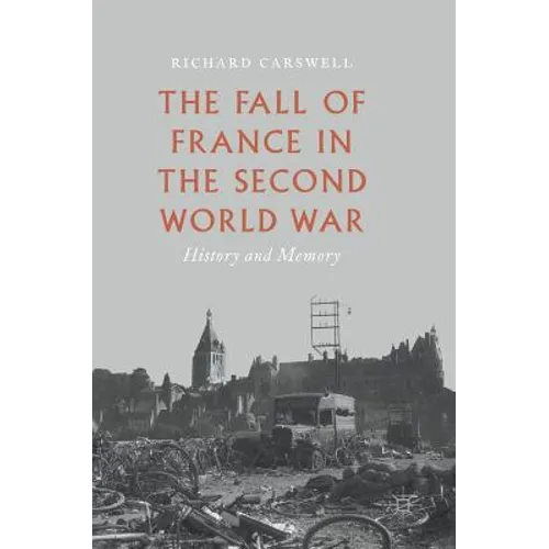 The Fall of France in the Second World War: History and Memory