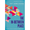 The In-Between Place: Where Jesus Changes Your Story - Paperback