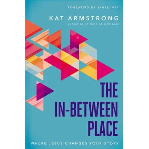 The In-Between Place: Where Jesus Changes Your Story - Paperback