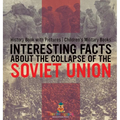 Interesting Facts about the Collapse of the Soviet Union - History Book with Pictures Children's Military Books - Hardcover