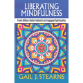 Liberating Mindfulness: From Billion-Dollar Industry to Engaged Spirituality - Paperback