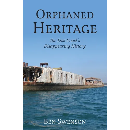 Orphaned Heritage: The East Coast's Disappearing History