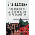 Battleworn: The Memoir of a Combat Medic in Afghanistan
