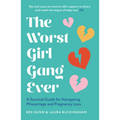 The Worst Girl Gang Ever: A Survival Guide for Navigating Miscarriage and Pregnancy Loss - Paperback