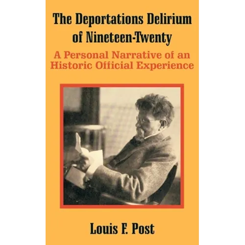 The Deportations Delirium of Nineteen-Twenty: A Personal Narrative of an Historic Official Experience